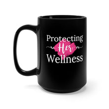 Load image into Gallery viewer, Protecting Her Wellness Black Mug 15oz
