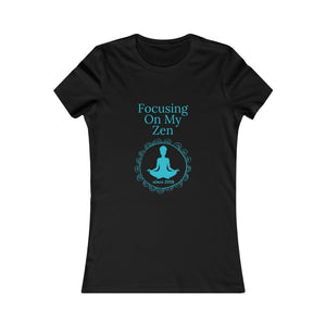 Focusing on My Zen - Women's Favorite Tee