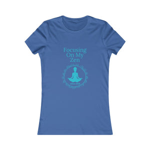 Focusing on My Zen - Women's Favorite Tee