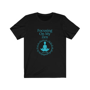 Focusing on My Zen - Unisex Jersey Short Sleeve Tee